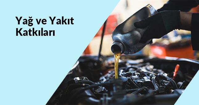 Yağ ve Yakıt Katkıları