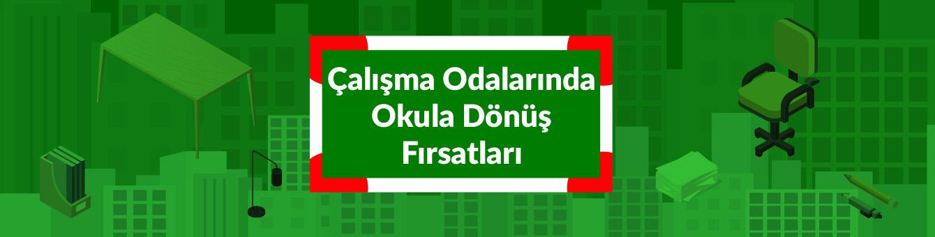 Çalışma Odalarında Okula Dönüş Fırsatları