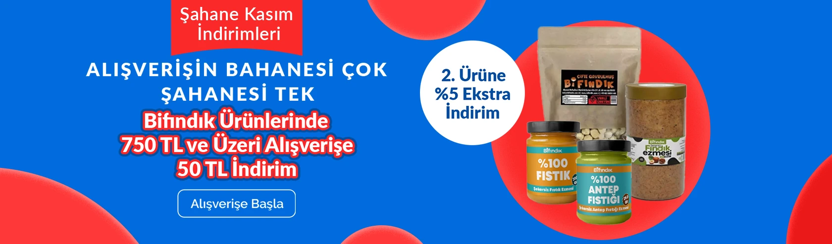 Bi Fındık mağazasında 750 TL'ye 50 TL ve 2. ürüne %5 İndirim Fırsatı!