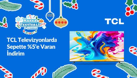 TCL Televizyonlarda Sepette %5'e Varan İndirim