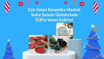 Çok Satan Keramika Markalı Sofra Sunum Ürünlerinde %30'a Varan İndirim!