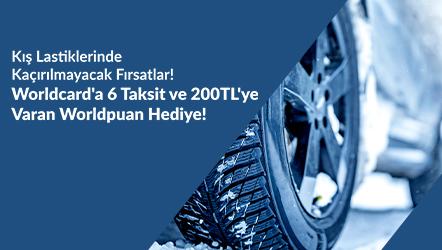 Kış Lastiklerinde Kaçırılmayacak Fırsatlar! Worldcard'a 6 Taksit ve 200TL'ye Varan Worldpuan Hediye!