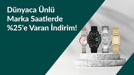 Dünyaca Ünlü Marka Saatlerde %25'e Varan İndirim!