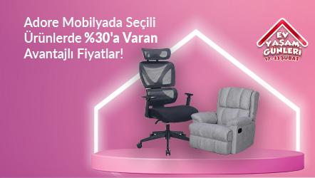 Adore Mobilyada Seçili Ürünlerde %30'a Varan Avantajlı Fiyatlar!