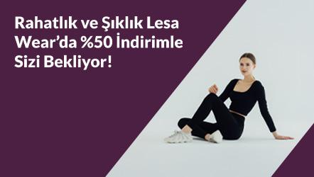 Rahatlık ve Şıklık Lesa Wear’da %50 İndirimle Sizi Bekliyor!