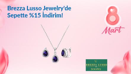 Brezza Lusso Jewelry Kadınlar Gününe Özel Sepette %15 İndirim!