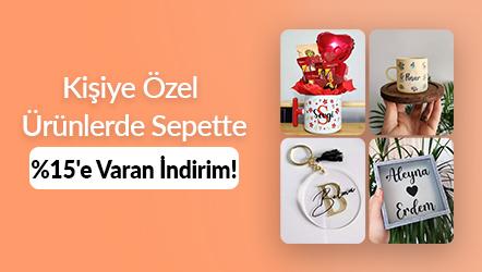 Kişiye Özel Ürünlerde Sepette %15'e Varan İndirim!