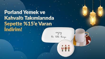 Porland Yemek ve Kahvaltı Takımlarında Sepette %15’e Varan İndirim!