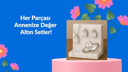 Her Parçası Annenize Değer Altın Setler!