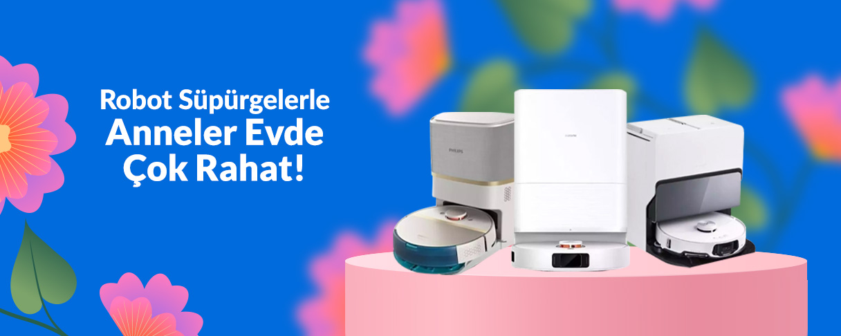 Robot Süpürgelerle Anneler Evde Çok Rahat!