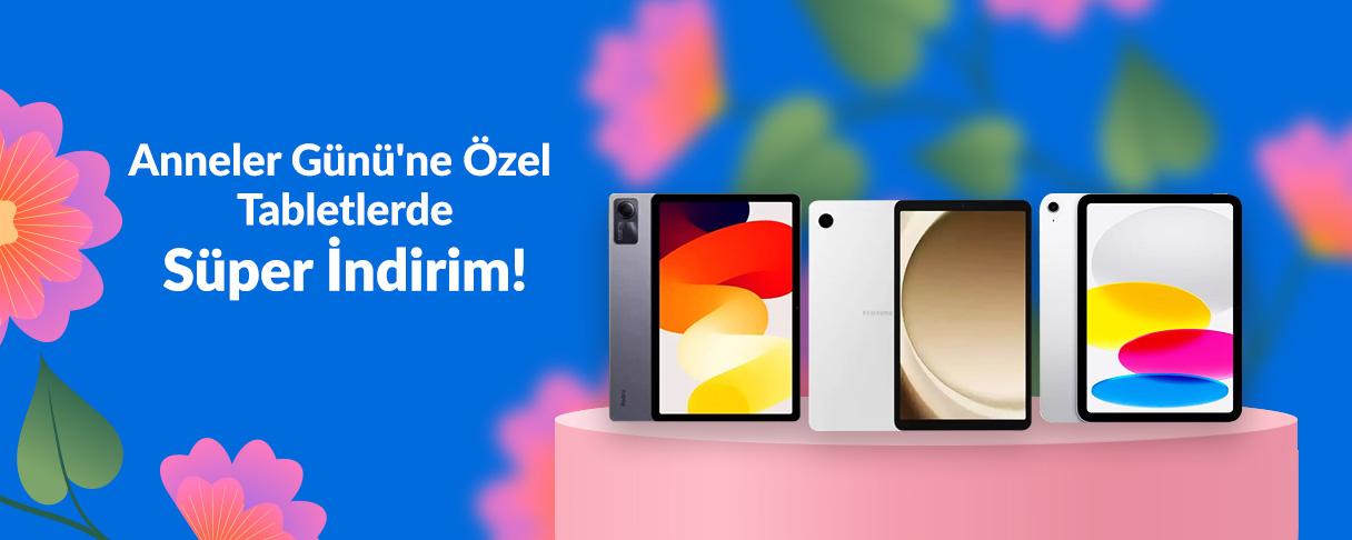 Anneler Günü'ne Özel Tabletlerde Süper İndirim!