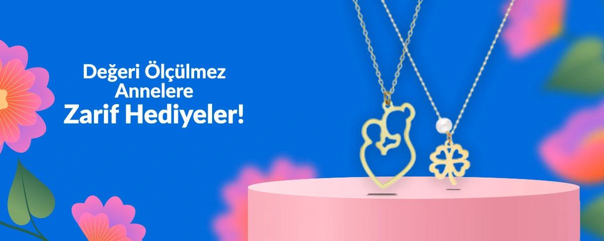 Değeri Ölçülmez Annelere Zarif Hediyeler!