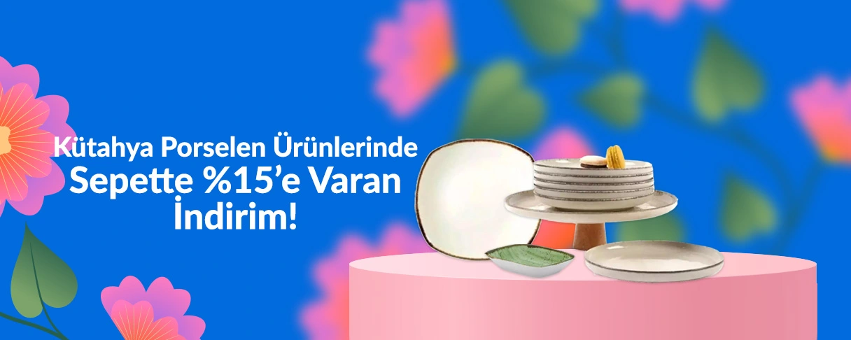 Kütahya Porselen Ürünlerinde Sepette %15’e Varan İndirim!