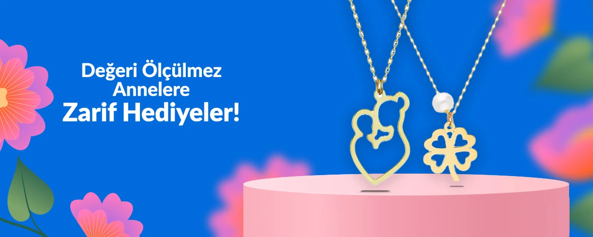 Değeri Ölçülmez Annelere Zarif Hediyeler!