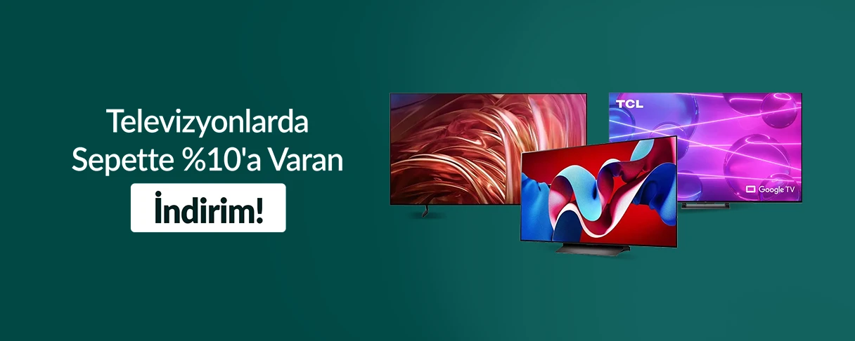 Televizyonlarda Sepette %10'a Varan İndirim!