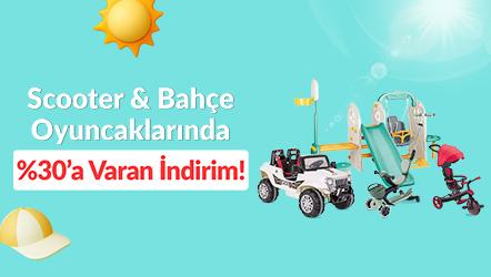 Scooter & Bahçe Oyuncaklarında %30’a Varan İndirim!