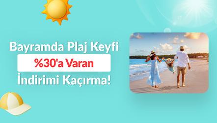 Bayramda Plaj Keyfi %30'a Varan İndirimi Kaçırma