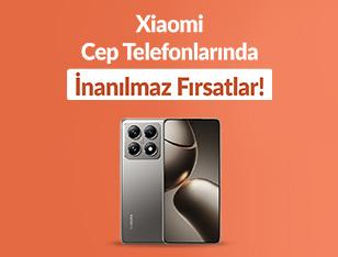 Xiaomi Cep Telefonlarında İnanılmaz Fırsatlar!
