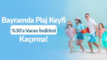 Bayramda Plaj Keyfi %30'a Varan İndirimi Kaçırma