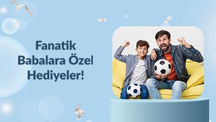 Fanatik Babalara Özel Hediyeler!