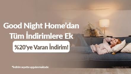Good Night Home’dan Tüm İndirimlere Ek Sepette %20’ye Varan İndirim!