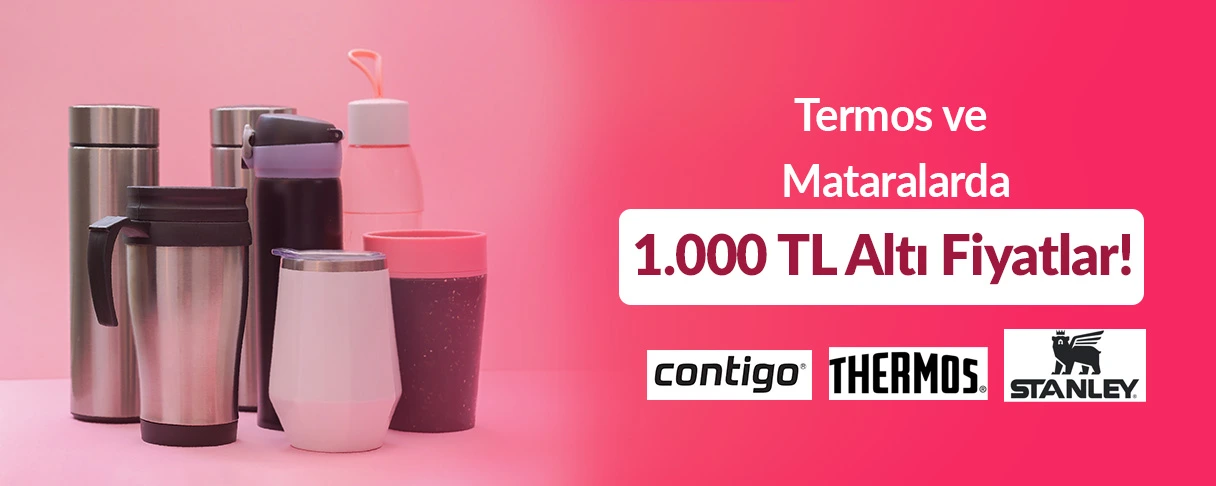 Termos ve Mataralarda 1.000 TL Altı Fiyatlar!