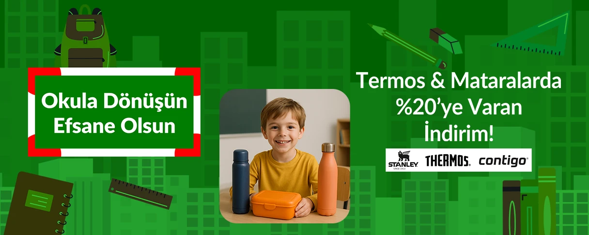Yolda, Okulda, Her An Seninle' Termos ve Mataralar % 20'e Varan İndirim