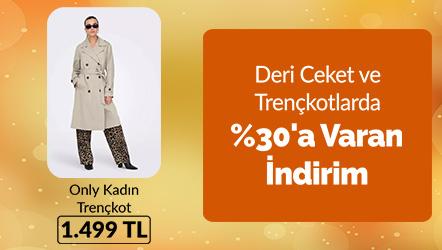 Deri Ceket ve Trençkotlarda %30'a Varan İndirim (Only Kadın Trençkot 1499 TL)