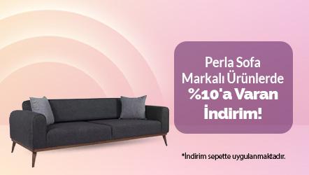Perla Sofa Markalı Ürünlerde Sepette %10'a Varan İndirim