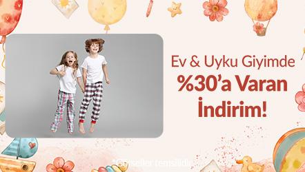 Ev & Uyku Giyimde %30’a Varan İndirim