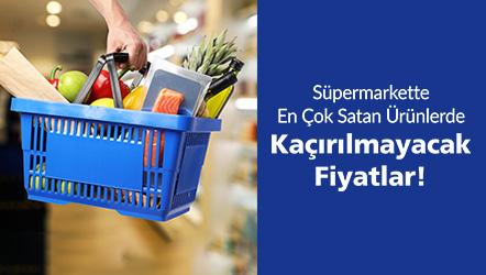Süpermarkette En Çok Satan Ürünlerde Kaçırılmayacak Fiyatlar!
