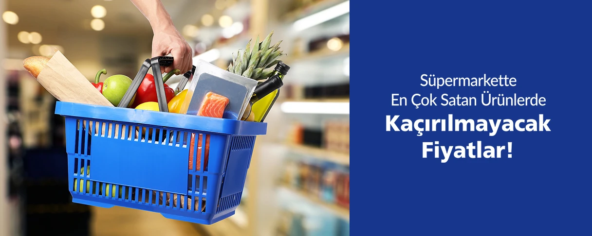 Süpermarkette En Çok Satan Ürünlerde Kaçırılmayacak Fiyatlar!