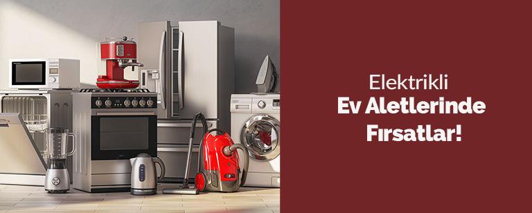 Elektrikli Ev Aletlerinde Fırsatlar