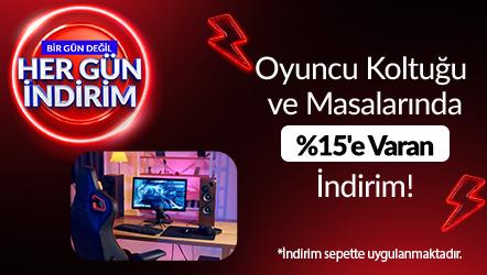 Oyuncu Koltuğu ve Masalarında %15'e Varan İndirim!