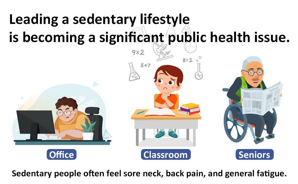 Sedentary people often feel sore neck, back pain, and general fatigue.